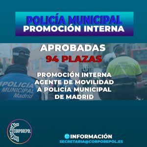 APROBADAS 94 PLAZAS PROMOCIÓN INTERNA AGENTES DE MOVILIDAD A POLICÍA MUNICIPAL DE MADRID: