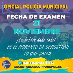 CONVOCADO FECHA DE EXAMEN TEÓRICO 21 DE NOVIEMBRE OFICIAL POLICÍA MUNICIPAL DE MADRID: